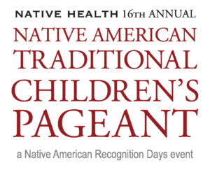 16th Annual NATIVE HEALTH Native American Traditional Children's Pageant @ Phoenix College | Phoenix | Arizona | United States