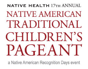 17th Annual NATIVE HEALTH Native American Traditional Children's Pageant @ Phoenix | Arizona | United States