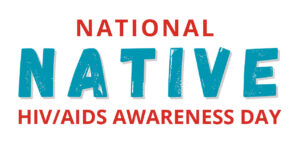 National Native HIV/AIDS Awareness Day at NATIVE HEALTH @ Phoenix | Arizona | United States