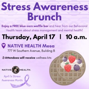 Stress Awareness Brunch @ NATIVE HEALTH Mesa | Mesa | Arizona | United States